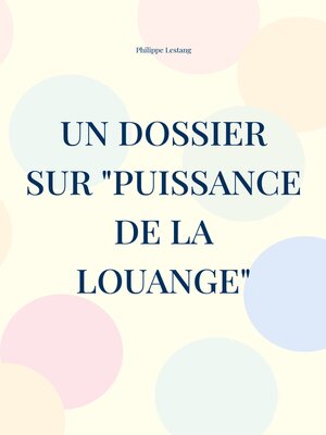 cover image of Un dossier sur "Puissance de la louange"